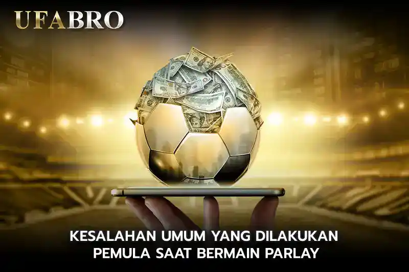 Kesalahan Umum yang Dilakukan Pemula Saat Bermain Parlay