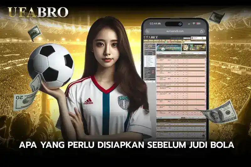 Apa yang Perlu Disiapkan Sebelum Judi Bola