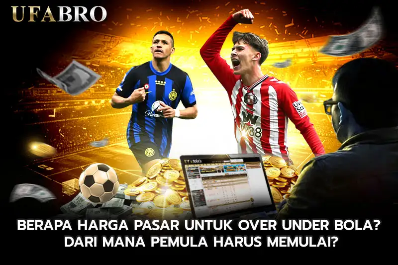 Berapa harga pasar untuk over under bola Dari mana pemula harus memulai