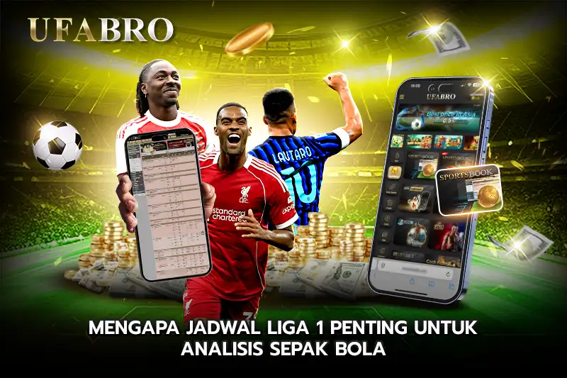 Mengapa Jadwal Liga 1 Penting untuk Analisis Sepak Bola