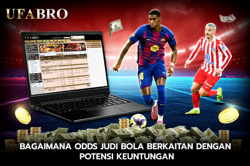 Bagaimana Odds Judi Bola Berkaitan dengan Potensi Keuntungan