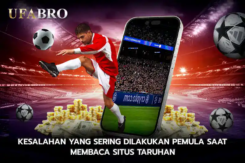 Kesalahan Yang Sering Dilakukan Pemula Saat Membaca Situs Taruhan