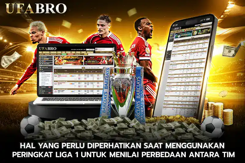 Hal yang Perlu Diperhatikan Saat Menggunakan Peringkat Liga 1 untuk Menilai