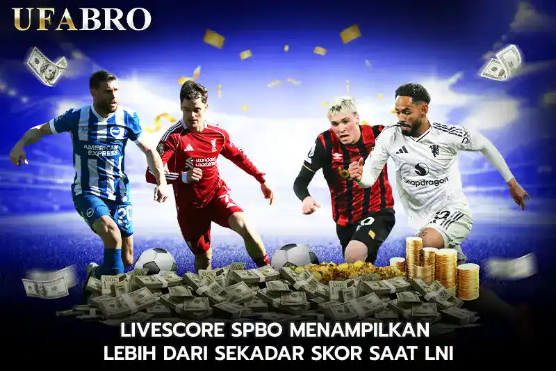 Livescore SPBO Menampilkan Lebih dari Sekadar Skor Saat Ini