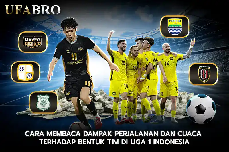 Cara Membaca Dampak Perjalanan dan Cuaca terhadap Bentuk Tim di Liga 1 Indonesia