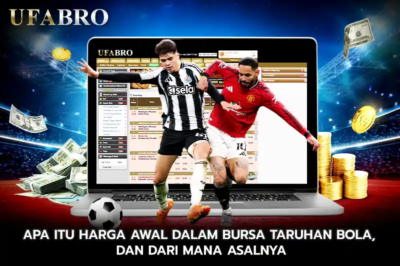 Apa Itu Harga Awal dalam Bursa Taruhan Bola dan Dari Mana Asalnya
