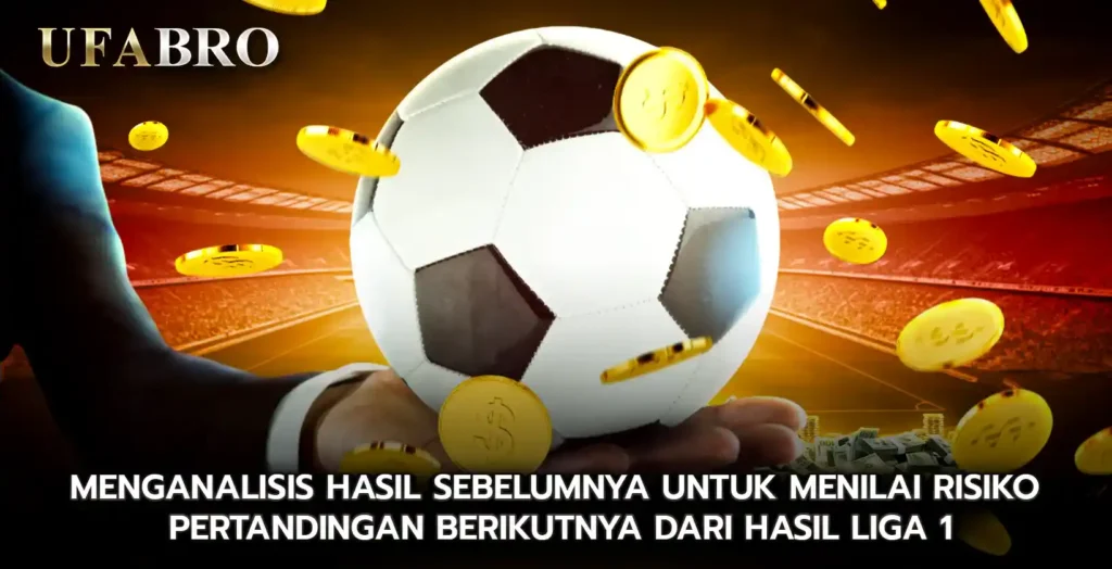 Menganalisis Hasil Sebelumnya untuk Menilai Risiko Pertandingan Berikutnya