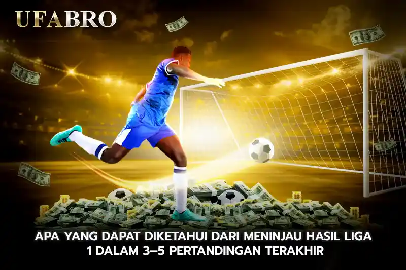 Apa yang Dapat Diketahui dari Meninjau Hasil Liga 1 dalam 3–5 Pertandingan