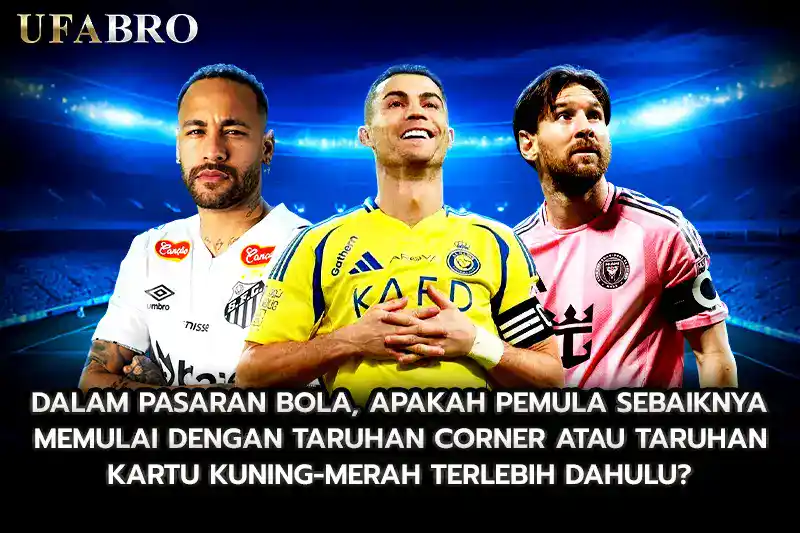 Dalam Pasaran Bola Apakah Pemula Sebaiknya Memulai Dengan Taruhan Corner Atau
